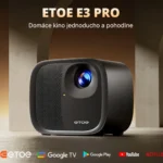 Projektor ETOE E3 Pro s Google TV na domáce premietanie